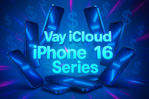 Vay tiền bằng iCloud iPhone 16 series vayicloud24h