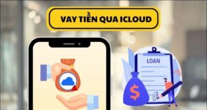 vay tiền bằng icloud - nhanh gọn, uy tín